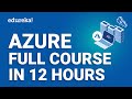 Azure Full Course 12 Hours Learn Microsoft Azure Azure Tutorial For Beginners 2024 Edureka