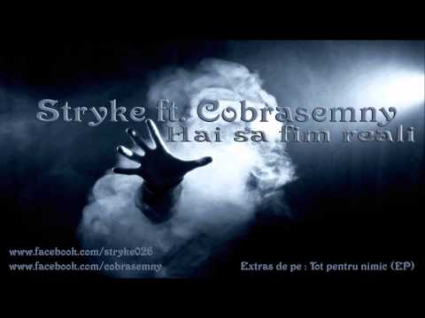 Stryke ft. Cobrasemny - Hai sa fim reali