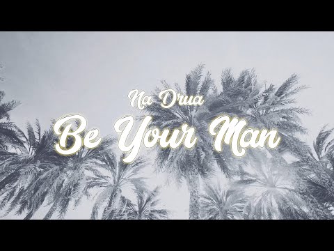 Na Drua - Be Your Man (Official Lyric Video)