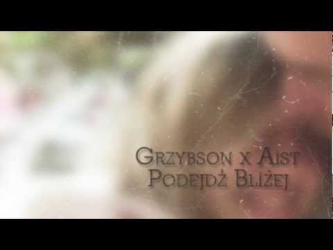 Grzybson x Aist - Podejdź Bliżej