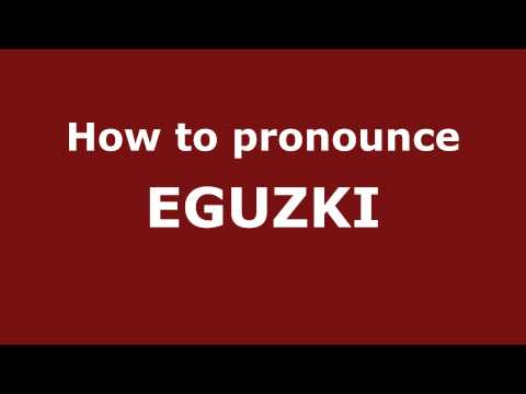 How to Pronounce EGUZKI in Spanish - PronounceNames.com