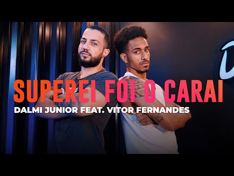 Superei Foi O Carai - Dalmi Junior Feat. Vitor Fernandes - Coreografia: METE DANÇA