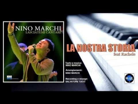 Nino Marchi feat Rachele - LA NOSTRA STORIA