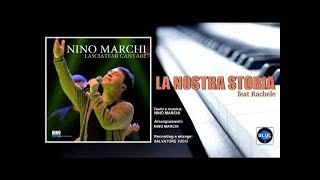 Nino Marchi feat Rachele - LA NOSTRA STORIA