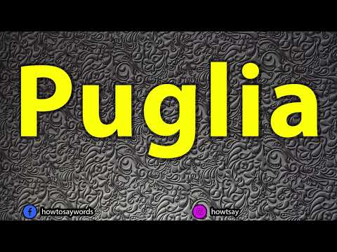 How To Pronounce Puglia