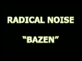 Radical Noise - Bazen 