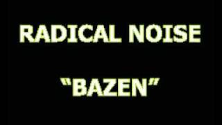 Radical Noise - Bazen