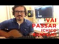 Vai Passar (Francis Hime e Chico Buarque)