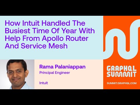 How Intuit Handled the Busiest Time of Year with Apollo Router & Service Mesh - Rama Palaniappan