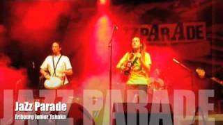 Junior Tshaka JaZz Parade  il veut partir