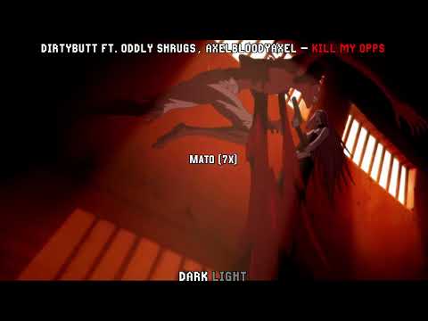 DIRTYBUTT FT. ODDLY SHRUGS, AXELBLOODYAXEL - KILL MY OPPS (Legendado) [AHC]