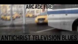 Arcade Fire - Antichrist Television Blues