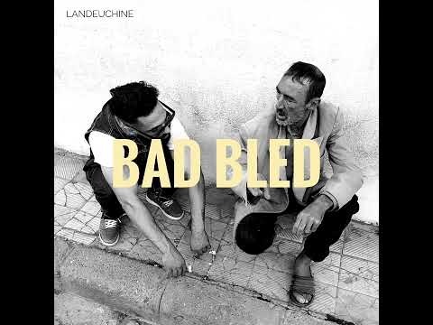 Landeuchine - Bad Bled ( Official Audio )