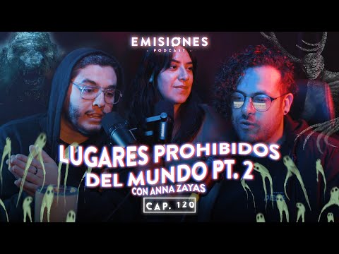 Capítulo 120: Lugares prohibidos del mundo pt. 2 con @annazayas