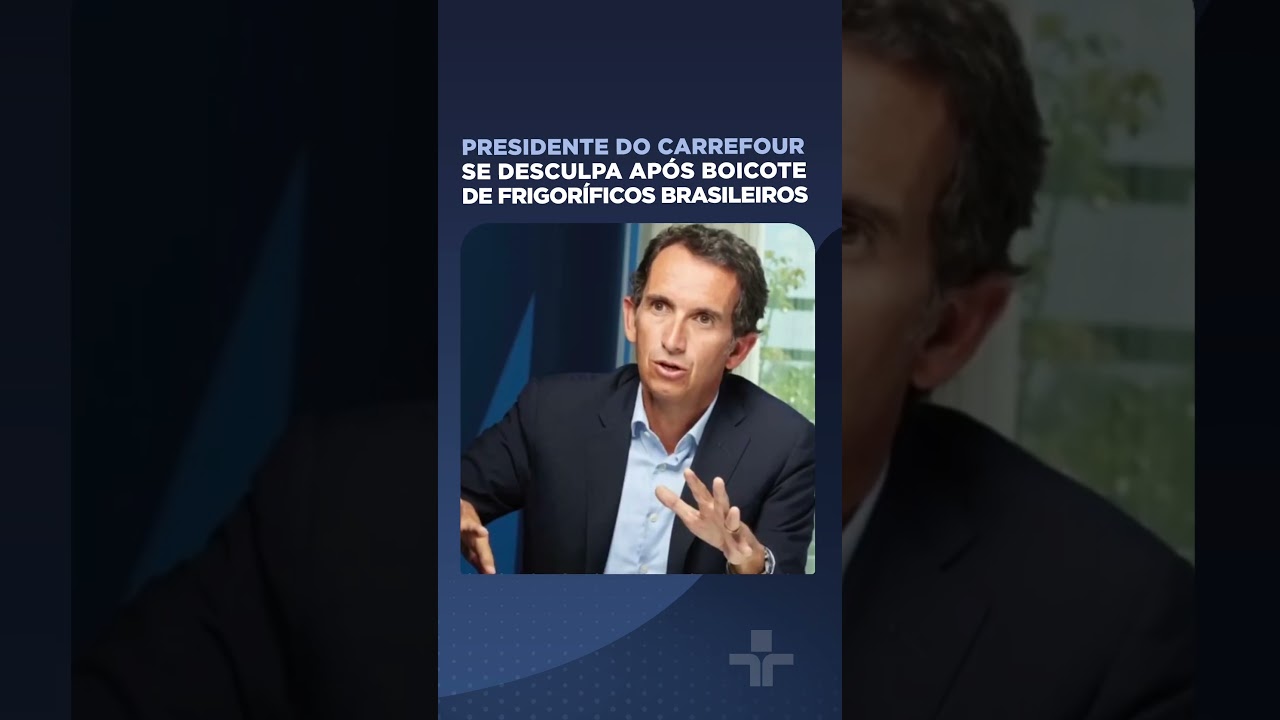 Presidente do Carrefour se desculpa após boicote de frigoríficos brasileiros