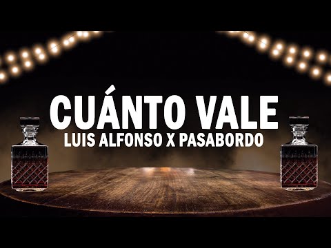 Cuánto Vale - Luis Alfonso x Pasabordo | (LETRA)