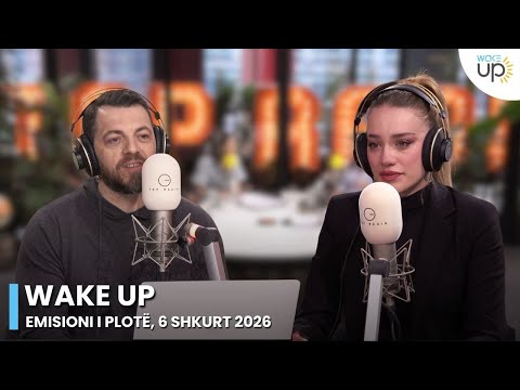 Wake Up - Emisioni i Plotë, 6 Shkurt 2026