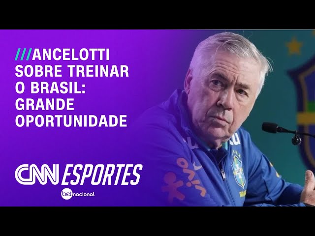 Ancelotti revela motivação para assumir o comando da Seleção Brasileira | LIVE CNN