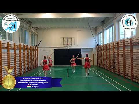 small groups classic baton teen - European Champion 2021 - Békéscsabai Mazsorett Táncegyüttes