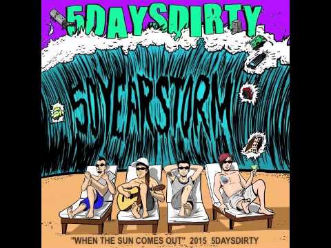 5 Days Dirty 2015 - When The Sun Comes Out
