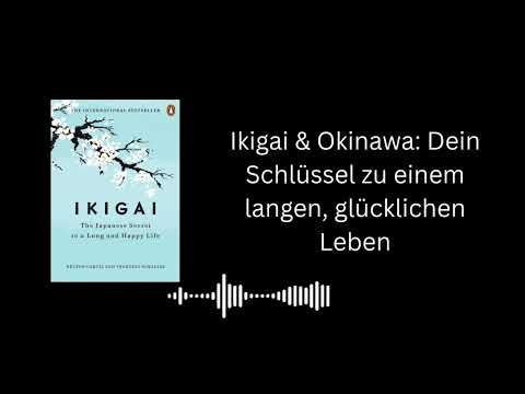 Das japanische Geheimnis eines langen und glücklichen Lebens | Ikigai | Podcast