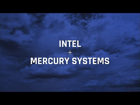 Intel and Mercury Systems, leaders of innovation with one shared vision: a safer more secure world