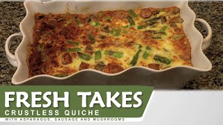 preview picture of video 'Crustless Quiche with Asparagus, Sausage and Mushrooms: Fresh Takes'