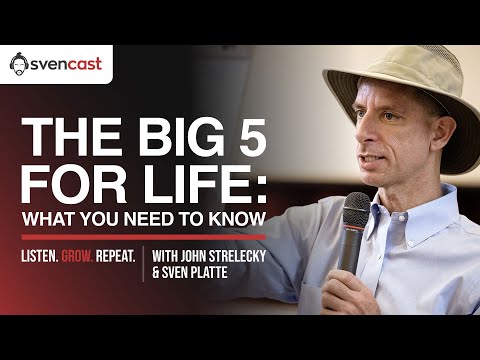 How To Find Your Big Five For Life | Svencast with John Strelecky 2/3