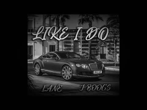 Lane ft J boogs- like I do