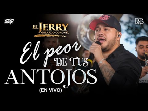 Gerardo Coronel "El Jerry" - El Peor De Tus Antojos [En Vivo]