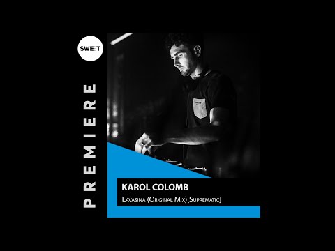 PREMIERE : Karol Colomb - Lavasina (Original Mix) [Suprematic Records]