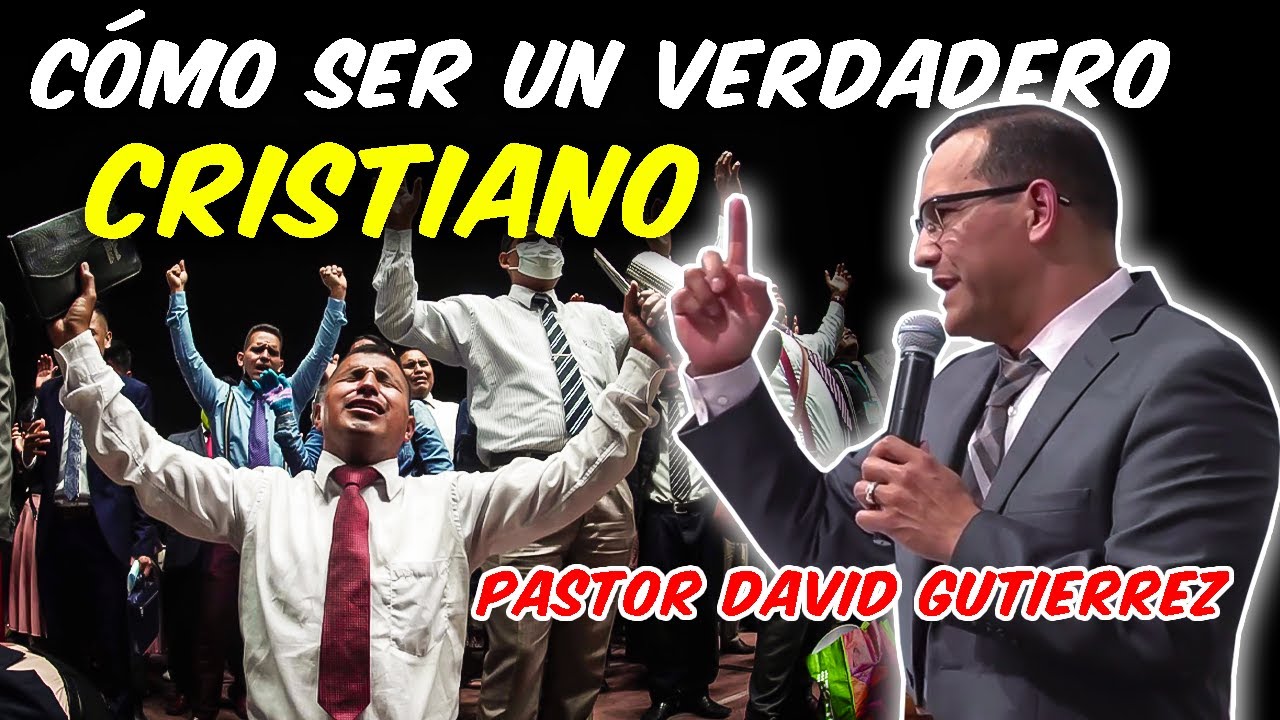 🔴Cómo Ser un Verdadero CRISTIANO - Pastor David Gutiérrez