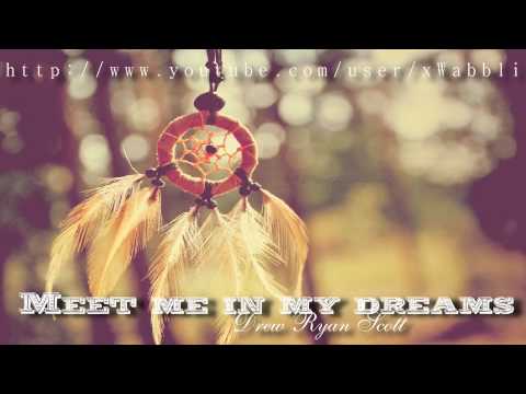 Drew Ryan Scott - Meet me in my dreams♥ [with Lyrics]