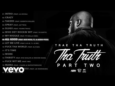 Trae Tha Truth - All Good (Audio) ft. Rick Ross, T.I., Audio Push