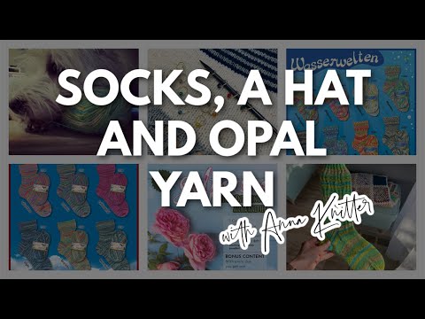 Anna Knitter Podcast Episode #111 -  Socks, a hat and Opal yarn