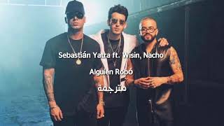 Download lagu Sebastian Yatra feat. Wisin & Nacho - Alguien Robó (مترجمة) mp3