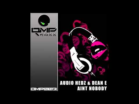Audio Hedz, Dean E - Aint Nobody (Original Mix) [OMPTraxx]