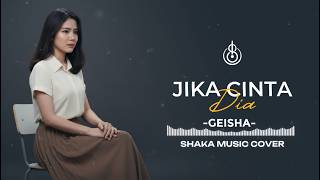Download lagu JIKA CINTA DIA - GEISHA | COVER BY SHAKA MUSIC mp3 Download lagu JIKA CINTA DIA - GEISHA | COVER BY SHAKA MUSIC mp3
