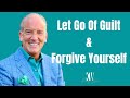 How To Let Go Of Guilt And Forgive Yourself