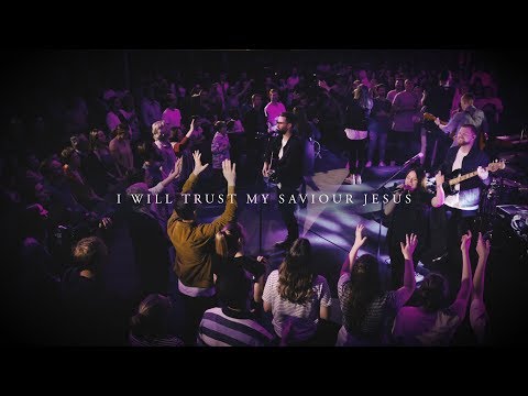 CityAlight – I Will Trust My Saviour Jesus (Live)