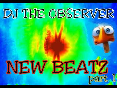 DJ The Observer - New Beatz  - Part 1