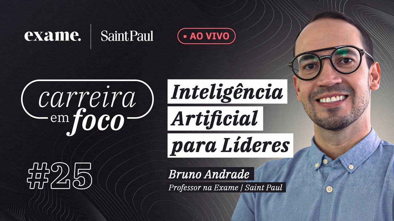 Carreira em Foco #25 - Inteligência Artificial para Líderes, com Bruno Andrade