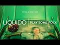 Liquido - Play Some Rock (Official 4K Video)