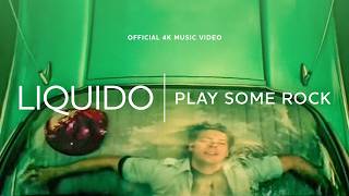 Liquido - Play Some Rock (Official 4K Video)