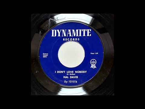 HAL DAVIS - I DON'T LOVE NOBODY - DYNAMITE 1010, 45 RPM!