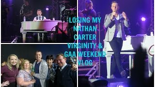 LOSING MY NATHAN CARTER VIRGINITY &amp; GAA WEEKEND VLOG
