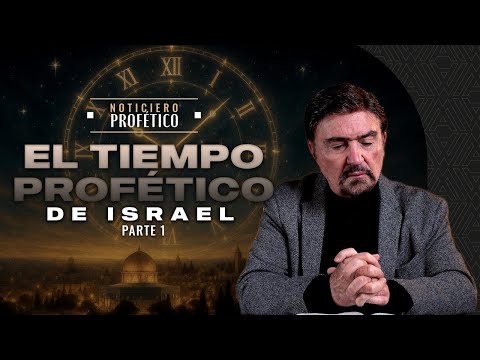 El Tiempo Profético de Israel - Parte 1 | Noticiero Profético | Dr. Armando Alducin