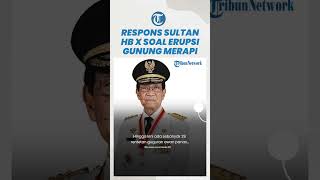 Respons Sultan HB X soal Erupsi Merapi, Sebut Letusan Cuma untuk Tutupi Lubang Tambang: Ndak Papa