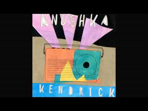 Anushka - Kendrick
