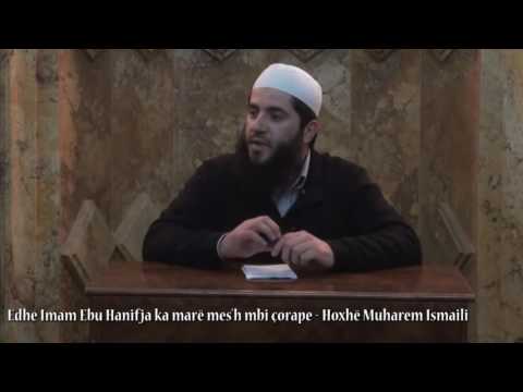 Edhe Imam Ebu Hanifja ka marë mes'h mbi çorape - Hoxhë Muharem Ismaili